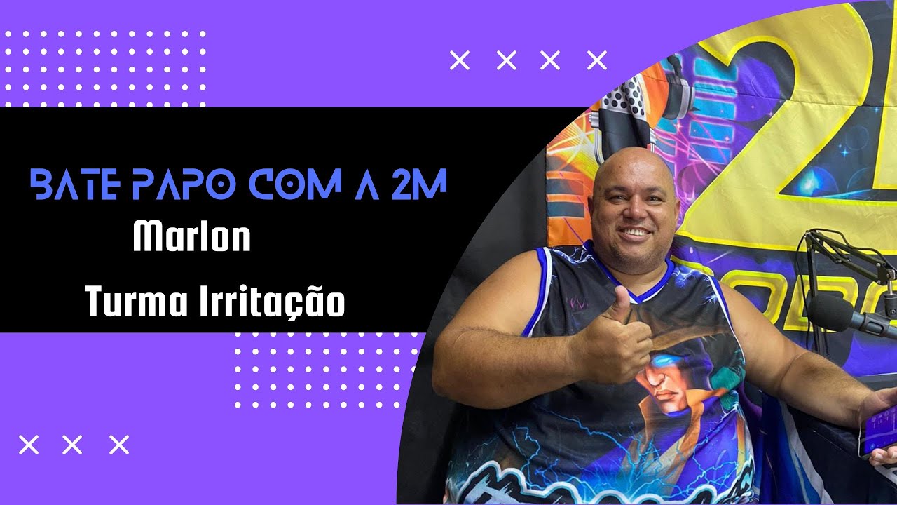 Marlon ( Turma Irritação ) - Bate Papo Com a 2M #25