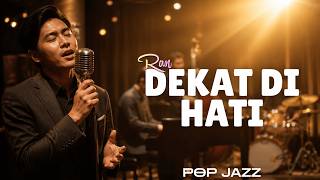 DEKAT DI HATI – RAN Jazz Cover