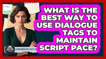 What Is The Best Way To Use Dialogue Tags To Maintain Script Pace? - Screenwriter