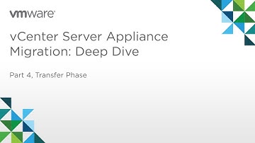 vCenter Server Appliance Migration - Module 2: Deep Dive (Part 4) Transfer Phase