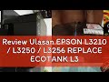 Review Ulasan EPSON L3210 / L3250 / L3256 REPLACE ECOTANK L3110 /L3150 3 IN 1 PRINTER PRINT COPY SC