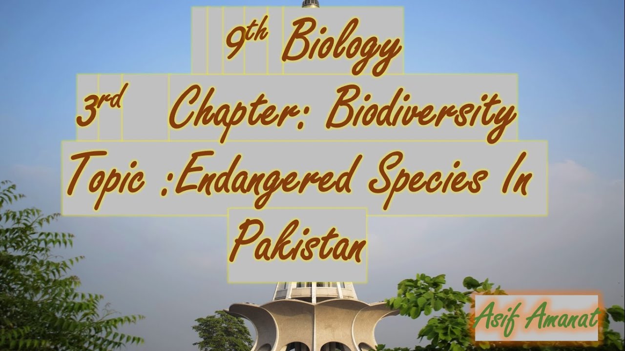 Endangered Species In Pakistan 9th class biology Chapter No 03 - YouTube
