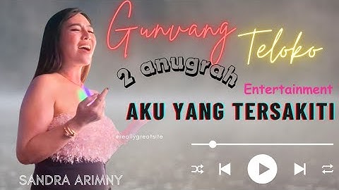 AKU YANG TERSAKITI | DJ SANDRA ARIMBY | GUNCANG TELOKO KAYUAGUNG | 2 ANUGRAH ENTERTAINMENT