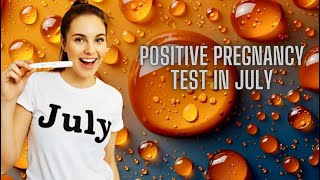 POSITIVE PREGNANCY TESTS IN JULY