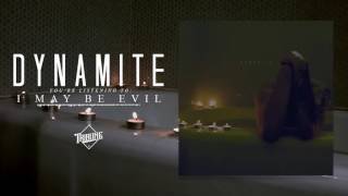 Dynamite - I May Be Evil