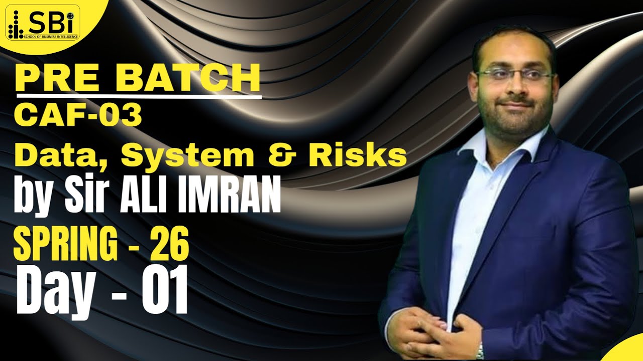 CAF-03 DSR (Data System & Risks) LECTURE 1 (ORIENTATION) BY SIR ALI ...