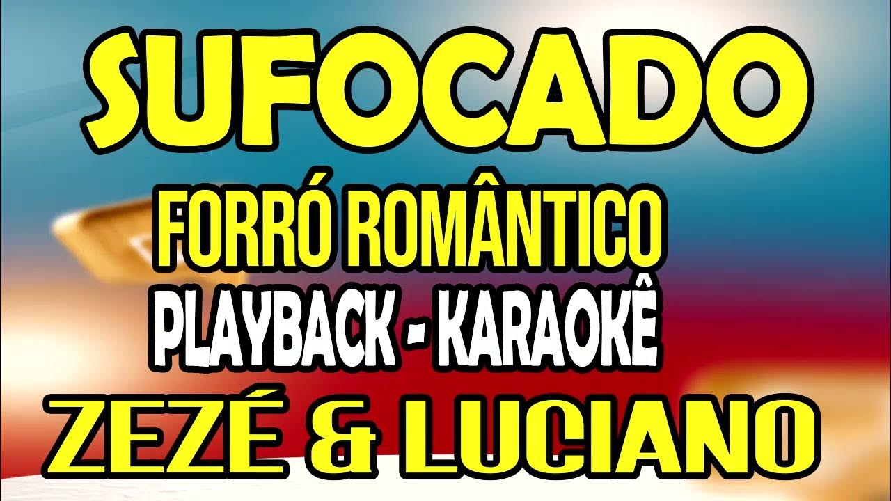Sufocado - Forró Romântico - Playback Karaokê - Zezé de Camargo e Luciano 