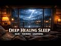 Heavy Thunderstorm Sounds for Deep Sleep | Cozy Rain &amp; Lightning Window Ambience (4K)