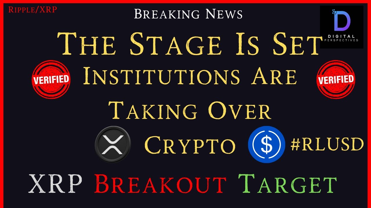Ripple/XRP-The Stage Is Set-Institutions Are Taking Over Crypto-#RLUSD, XRP  Breakout Target