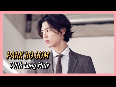 PARK BO GUM WITH LONG HAIR 