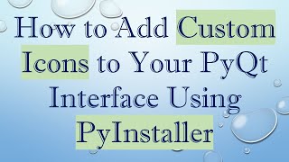 How to Add Custom Icons to Your PyQt Interface Using PyInstaller