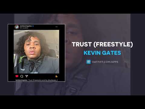 Kevin Gates - Trust (Freestyle) (AUDIO)