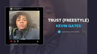 Kevin Gates - Trust (Freestyle) (AUDIO)