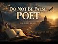 Մի՛ լինիր կեղծ, բանաստեղծ | Do Not Be False, Poet