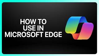 How To Use Copilot In Microsoft Edge! Tutorial