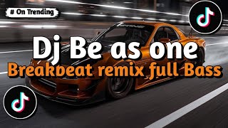 DJ BE AS ONE BREAKBEAT REMIX FULL BASS 2026 