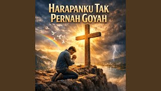 Harapanku Tak Pernah Goyah