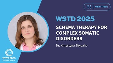 WSTD 2025 Main Track | Schema Therapy for Complex Somatic Disorders | Khrystyna Zhyvaho