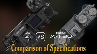 Nikon Z6 II vs. Fujifilm X-T30: A Comparison of Specifications