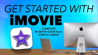 INDEPTH GUIDE to iMOVIE  GETTING STARTED on your MAC with video editing today!  COMPLETE OVERVIEW