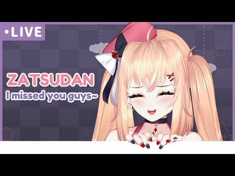 【ZATSUDAN】I'm back!! uwu【PH Vtuber】