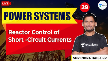 Reactor Control Of Short - Circuit Currents | L - 29 | Power System | GATE/ESE 2021 Exams | EE