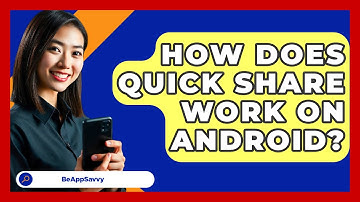 How Does Quick Share Work On Android? - Be App Savvy