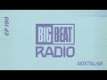 Big beat radio ep 190  nostalgix badman mix