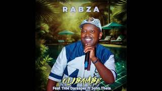 Rabza olibambe Ft Thm Dareaper U0026john Thela