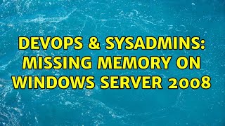 Celebrity DevOps & SysAdmins: Missing Memory on Windows Server 2008 (5 Solutions!!) Profile