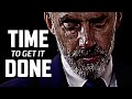 TIME TO GET IT DONE - Jordan Peterson Motivational Video speech