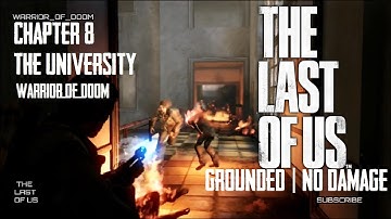 The Last of Us | Ch.#8 The University | "Grounded" | No Damage | Walkthrough