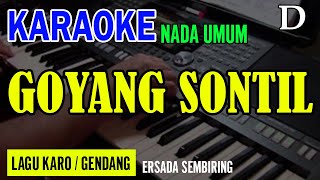 GOYANG SONTIL - ERSADA SEMBIRING (GENDANG) | NADA UMUM D | KARAOKE LIRIK | LAGU KARO