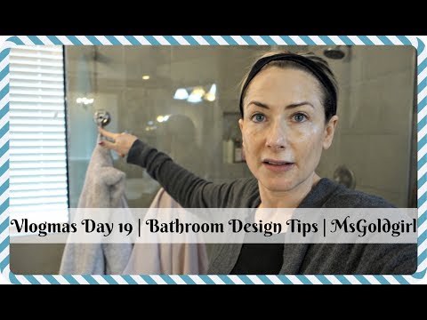 Vlogmas Day 19 | Bathroom Design Tips | MsGoldgirl