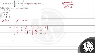 If the matrix \( A=\left[\begin{array}{rrr}0 & a & 3 \\ 2 & b & -1 \\ c & 1 & 0\end{array}\right...