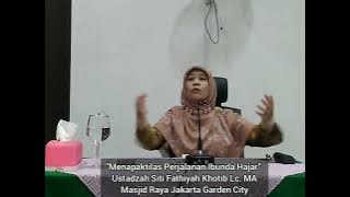 'Menapaktilasi Perjalanan Ibundah Hajar' | Ustadzah Siti Fathiyah Khotib Lc. MA | Masjid Raya JGC