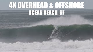 4X OVERHEAD & OFFSHORE OCEAN BEACH SAN FRANCISCO! [Heavy & Raw Footage]