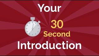 Your 30-60 Second Introduction