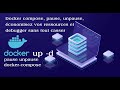 Maîtrisez Docker compose, pause, unpause, économisez vos ressources et debugger sans tout casser