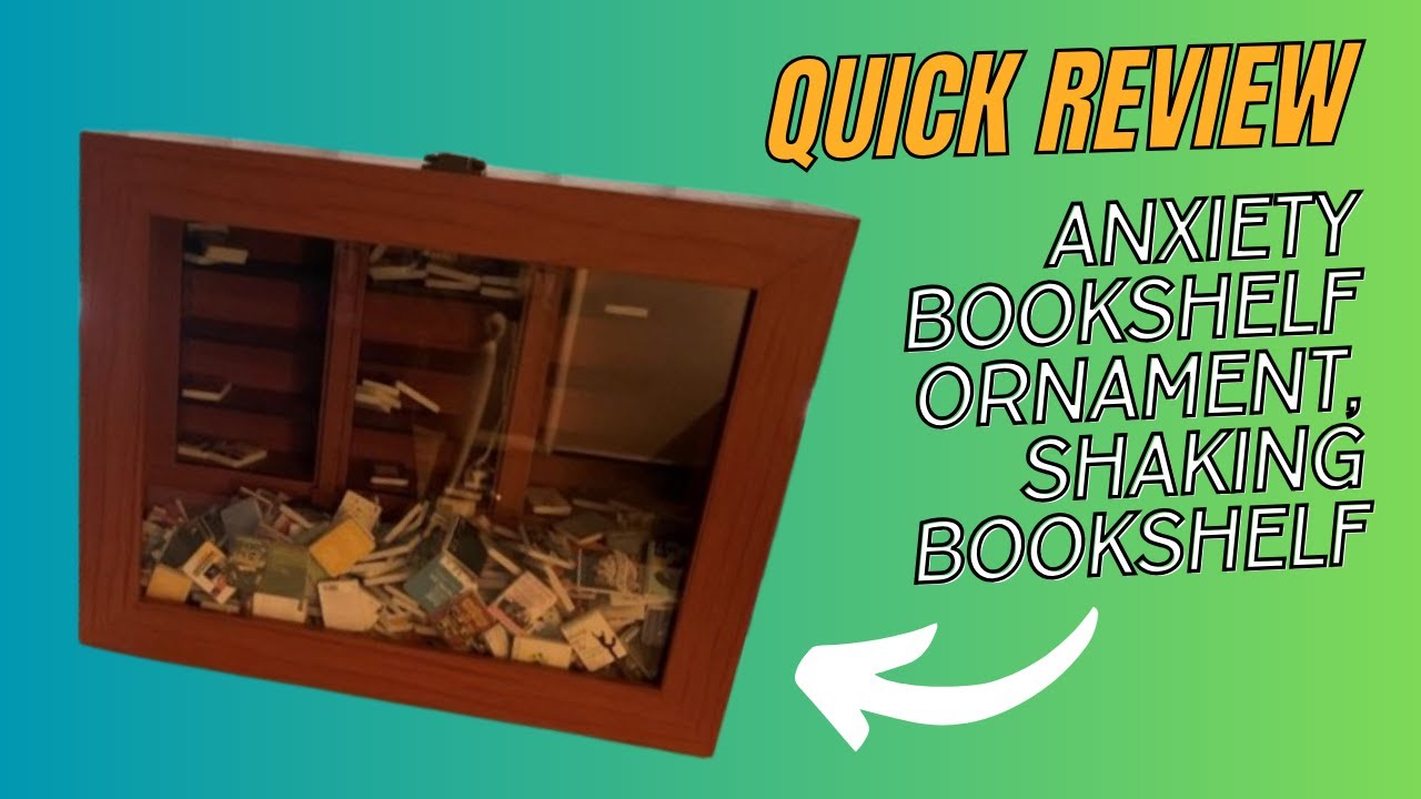 Quick review of this shaking anxiety bookshelf