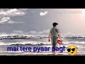 romantic whatsapp status mai tere pyar me pagl