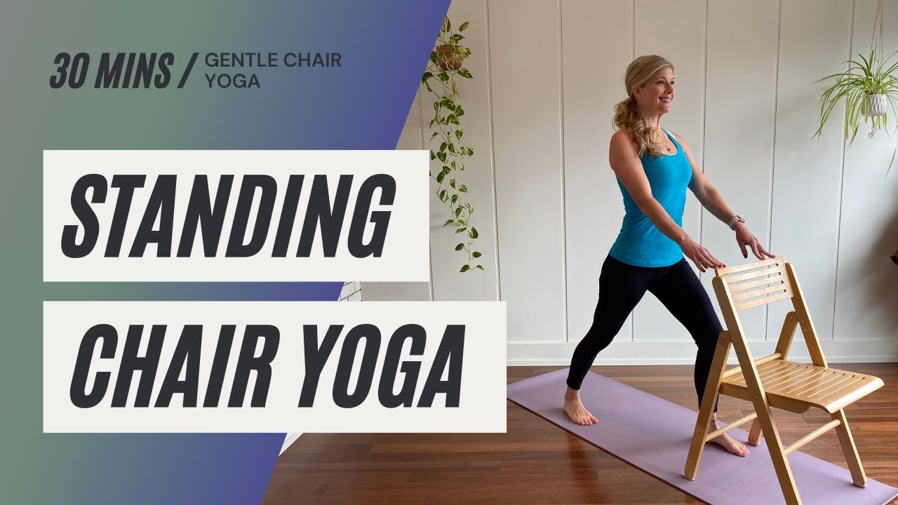 Chair Yoga 30 min Standing Flow using Chair Cara Kircher YouTube