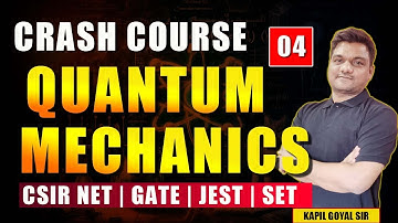 Crash Course Quantum mechanics -4 | CSIR NET 2024 | GATE | JEST 2025 | SET Physics Revision