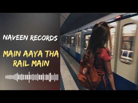Main Aaya Tha Rail Main   Main Aaya Tha Rail Main Masoom Sharma  Latest Haryanvi Song