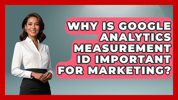 Why Is Google Analytics Measurement ID Important For Marketing? - Modern Marketing Moves