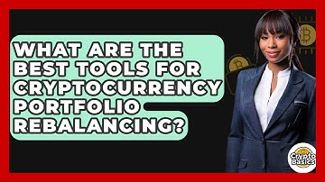 What Are The Best Tools For Cryptocurrency Portfolio Rebalancing? - CryptoBasics360.com