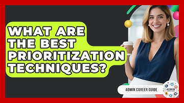 What Are The Best Prioritization Techniques? - Admin Career Guide