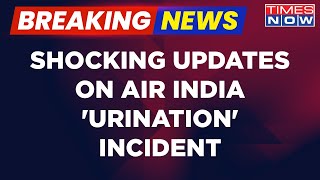 Breaking: Shocking Updates On Air India 'Urination' Case| Times Now Accesses Victim's Complaint Copy