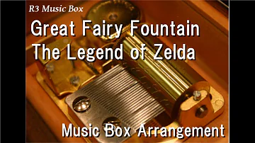 Great Fairy Fountain/The Legend of Zelda [Music Box]
