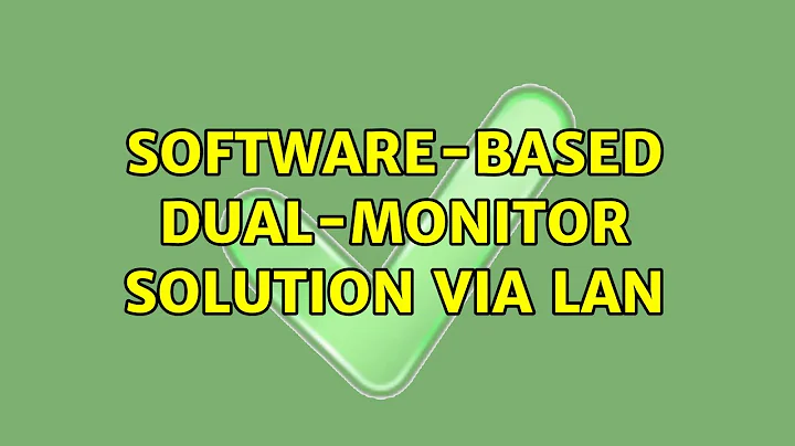 software-based dual-monitor solution via LAN (4 Solutions!!)